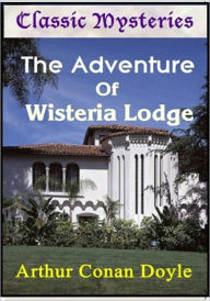 Title: The Adventure of Wisteria Lodge, Author: Arthur Conan Doyle