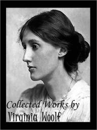 Title: Virginia Woolf The Complete Novels: All Virginia Woolf's Unabridged Novels in a Single Volume! (Remastered for NOOK) FULL COLOR ILLUSTRATED VERSION:, Author: Virginia Woolf