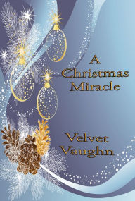 Title: A Christmas Miracle, Author: Velvet Vaughn