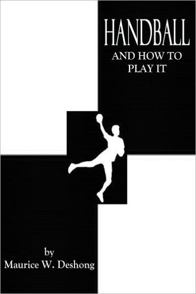 HANDBALL AND HOW TO PLAY IT