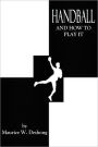 HANDBALL AND HOW TO PLAY IT