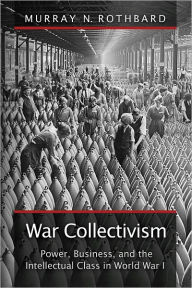 Title: War Collectivism, Author: Murray N. Rothbard