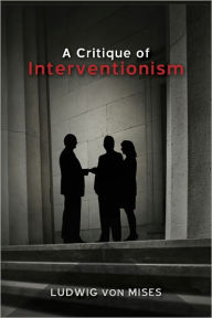 Title: A Critique of Interventionism, Author: Ludwig von Mises