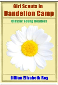 Title: Girl Scouts in Dandelion Camp, Author: Lillian Elizabeth Roy