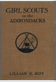 Title: Girl Scouts in the Adirondacks, Author: Lillian Elizabeth Roy