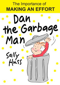 Title: Dan the Garbage Man (Fun Rhyming Picture Book -- The Importance of Working Hard, Author: Sally Huss