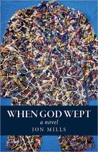 Title: When God Wept, Author: Dr. Jon Mills