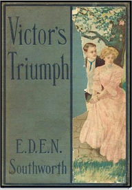 Title: Victor's Triumph, Author: E. D. E. N. Southworth