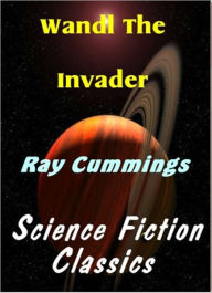 Title: Wandl The Invader, Author: Ray Cummings