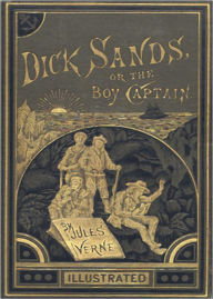 Title: Dick Sands or A Captain at Fifteen: An Adventure and Nautical Classic By Jules Verne! AAA+++, Author: Jules Verne