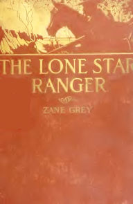 Title: The Lone Star Ranger: A Romance of the Border (Illustrated Edition), Author: Zane Grey