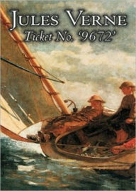 Title: Ticket No. 9672: A Fiction and Literature Classic By Jules Verne! AAA+++, Author: Jules Verne