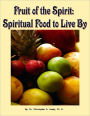 Fruit of the Spirit: Spiritual Food to Live By