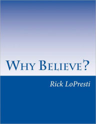 Title: Why Believe?, Author: Rick LoPresti