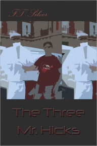 Title: The Three Mr. Hicks, Author: ej sweetbutter