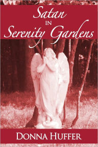 Title: Satan in Serenity Gardens, Author: Donna Huffer