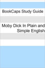 Moby Dick In Plain and Simple English (Includes Study Guide, Complete Unabridged Book, Historical Context, and Character Index)(Annotated)