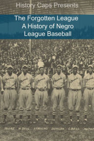 Title: The Forgotten League: A History of Negro League Baseball, Author: Frank Foster