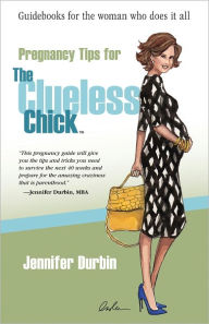 Title: Pregnancy Tips for the Clueless Chick, Author: Jennifer Durbin
