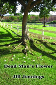 Title: Dead Man's Flower, Author: Jill Jennings