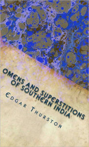 Title: Omens and Superstitions of Southern India, Author: Edgar Thurston