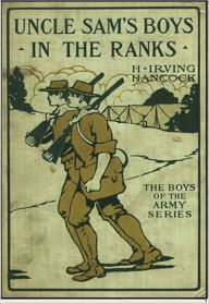 Title: Uncle Sam's Boys in the Ranks, Author: H. Irving Hancock