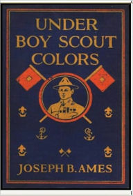 Title: Under Boy Scout Colors, Author: Joseph Busnell Ames