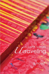 Title: Unraveling, Author: Sudnya Shroff