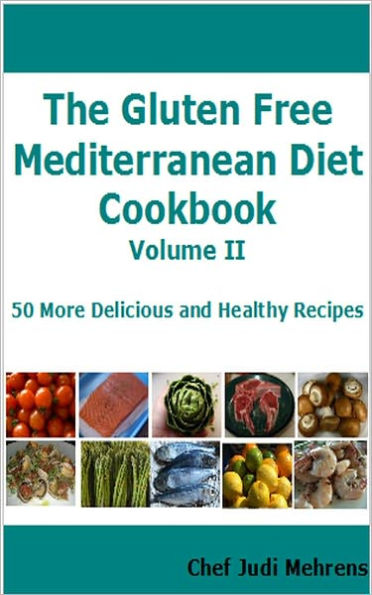 The Gluten Free Mediterranean Diet: 50 More Delicious and Healthy Recipes