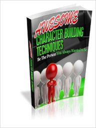 Title: Awesome Character Building Techniques, Author: Alan Smith