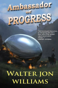 Title: Ambassador of Progress, Author: Walter Jon Wiliams