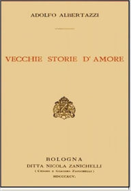 Title: Vecchie storie d'amore, Author: Adolfo Albertazzi