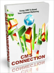 Title: CMS Connection - Using CMS To Boost Your Internet Marketing, Author: Joye Bridal