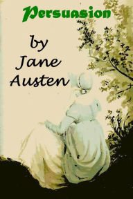 Title: Persuasion by Jane Austen Unabridged Edition, Author: Jane Austen