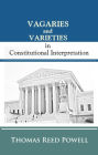 Vagaries and Varieties in Constitutional Interpretation