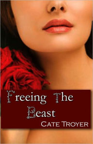 Title: Freeing the Beast (Naughty Bedtime Stories) (Erotic Fairy Tale), Author: Cate Troyer