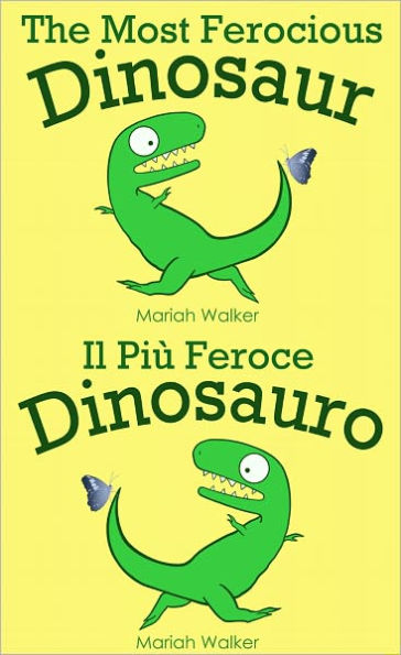 The Most Ferocious Dinosaur / Il Più Feroce Dinosauro (English and Italian)