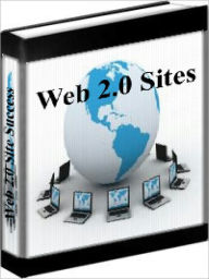 Title: Web 2.0 Sites - How To Leverage Your Business & Marketing Power, Author: Rich Schefran