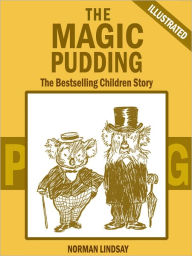 Title: The Magic Pudding: The Bestselling Children Story (Illustrated), Author: Norman Lindsay