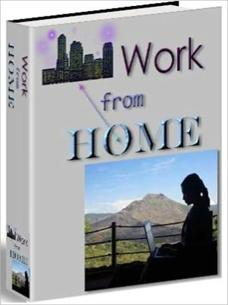 Work From Home - You Can Do It and Love It!