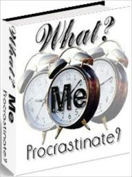 Title: What? Me Procrastinate?, Author: Northern Border eBook Store