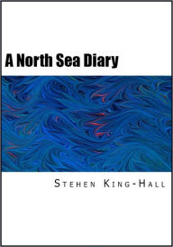 Title: A North Sea Diary, Author: Stephen King-Hall