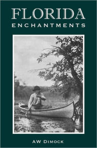 Title: Florida Enchantments, Author: A.W. Dimock