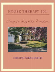 Title: House Therapy 101: Diary of a Feng Shui Consultant, Author: Caroline Patrick