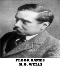 Title: Floor Games, Author: H. G. Wells