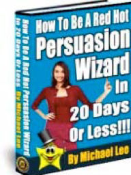 Title: How To Be A Red Hot Persuasion Wizard, Author: Alan Smith