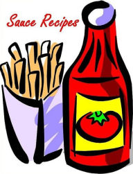 Title: FYI Sauce Recipes - Making it is easier than you might think.., Author: CookBook101