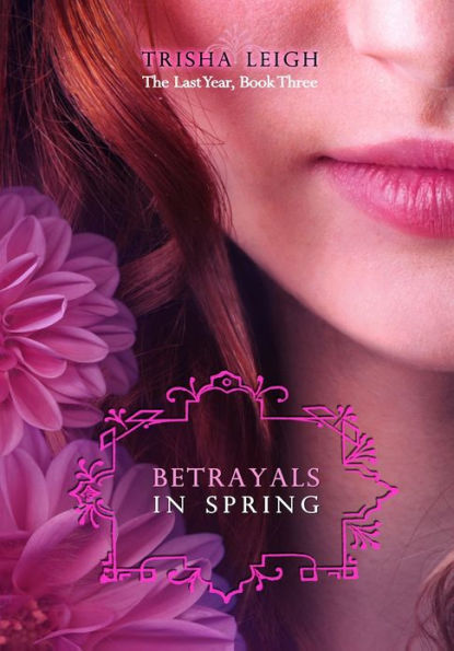 Betrayals in Spring (The Last Year #3)