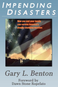 Title: IMPENDING DISASTERS : How to Survive Almost Any Natural Disaster, Author: Gary L. Benton