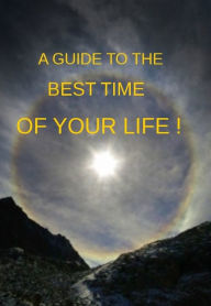 Title: A Guide To The Best Time Of Your Life!, Author: Cathy Cavarzan